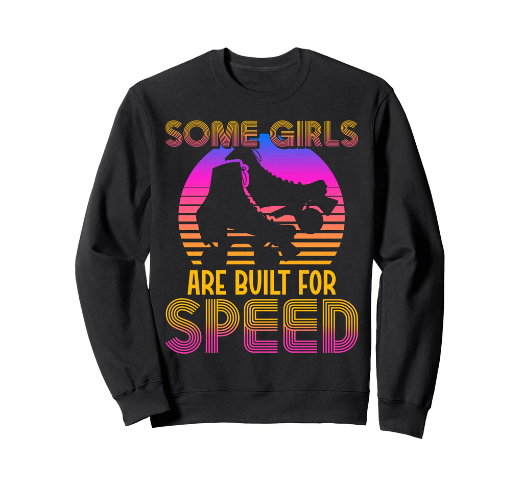 Roller Skating Skate 1970S Some Are Sweatshirt - Unique Graphic Unisex - T-Shirt, Sweatshirt, Hoodie