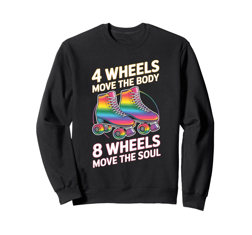 4 Wheels Move Body 8 Wheels Move Sweatshirt - Fun Novelty Design Unisex - T-Shirt, Sweatshirt, Hoodie