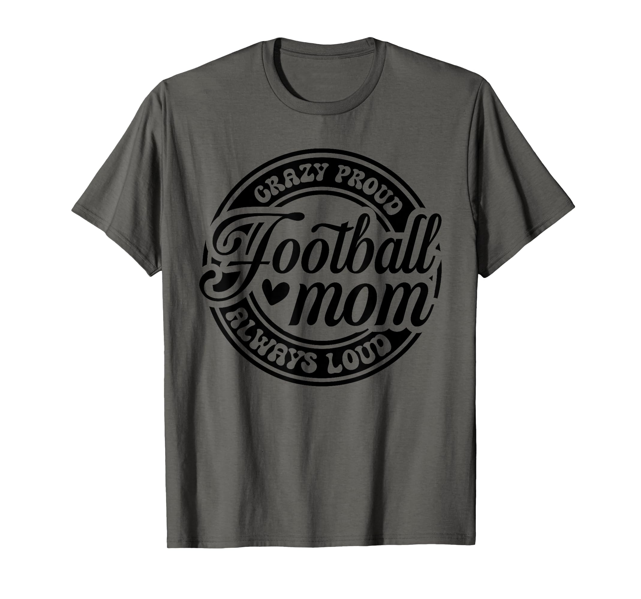 Crazy Proud Always Loud Funny T-Shirt - Custom Art Print for Adults - T-Shirt, Sweatshirt, Hoodie