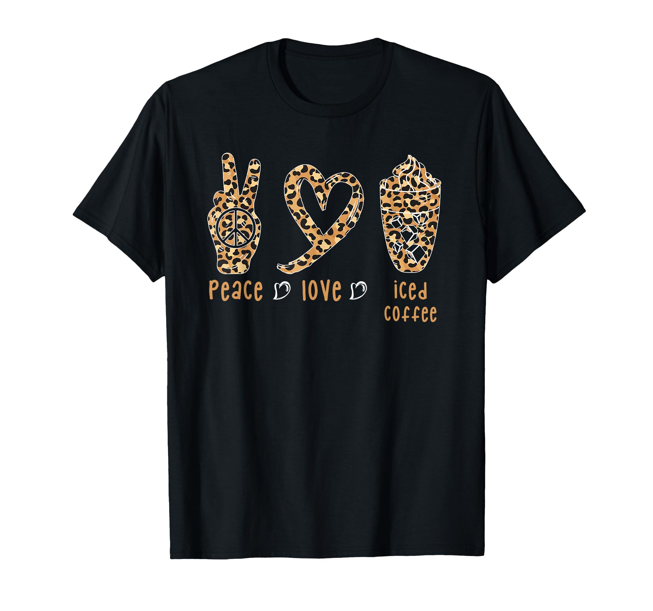 Peace Love Iced Coffee Leopard Brew T-Shirt - Novelty Apparel Unisex - T-Shirt, Sweatshirt, Hoodie