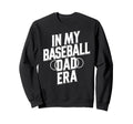 My Baseball Dad Era Sweatshirt - Minimalist Print Men Women - T-Shirt, Sweatshirt, Hoodie