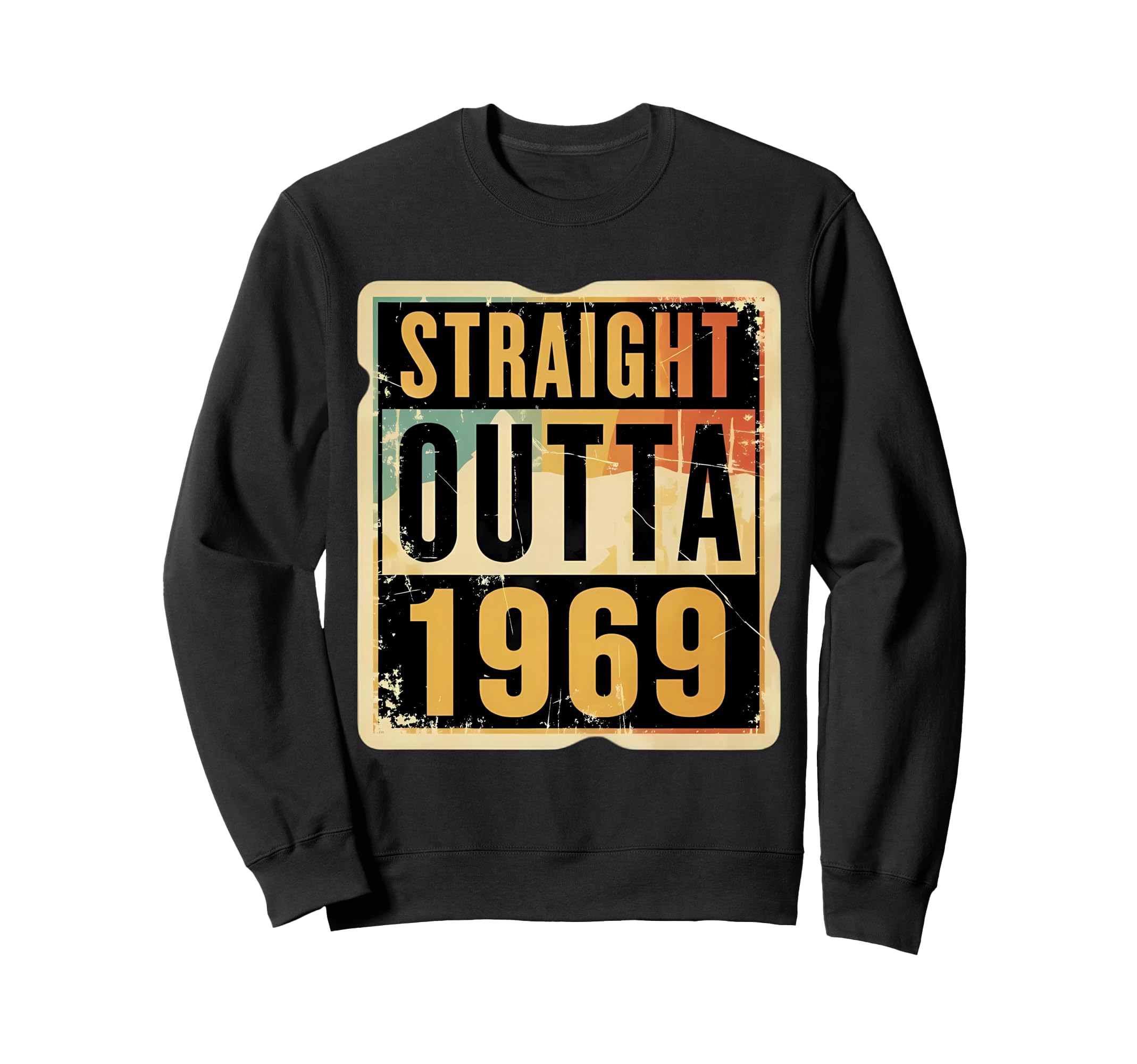 Straight Outta 1969 Birthday Mens Sweatshirt - Custom Art Print Men Women - T-Shirt, Sweatshirt, Hoodie