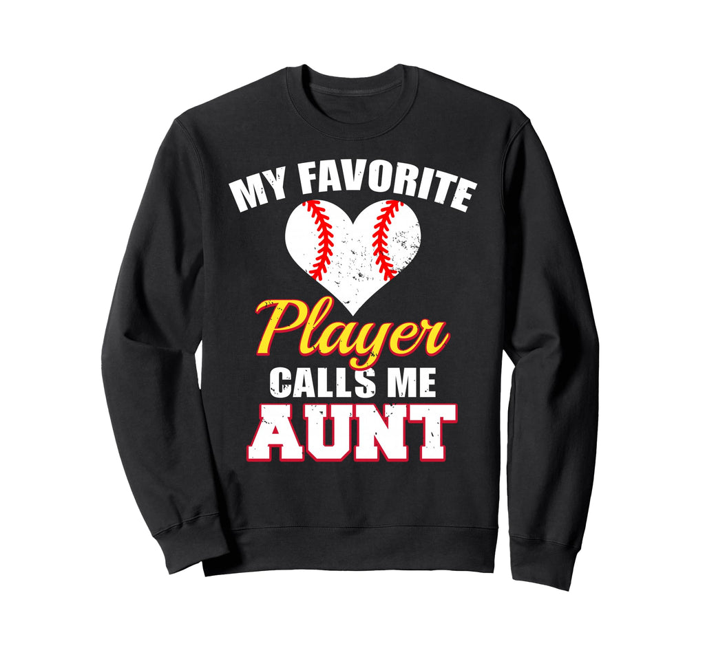 My Favorite Player Calls Me Aunt Sweatshirt - Novelty Apparel Men Women - T-Shirt, Sweatshirt, Hoodie