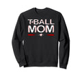 T Ball Mom Mama Mother Ball Baseball Sweatshirt - Minimalist Print Unisex - T-Shirt, Sweatshirt, Hoodie