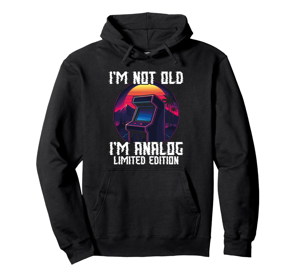 Im Not Old Im Analog Arcade Machine Hoodie - Streetwear Style Unisex - T-Shirt, Sweatshirt, Hoodie