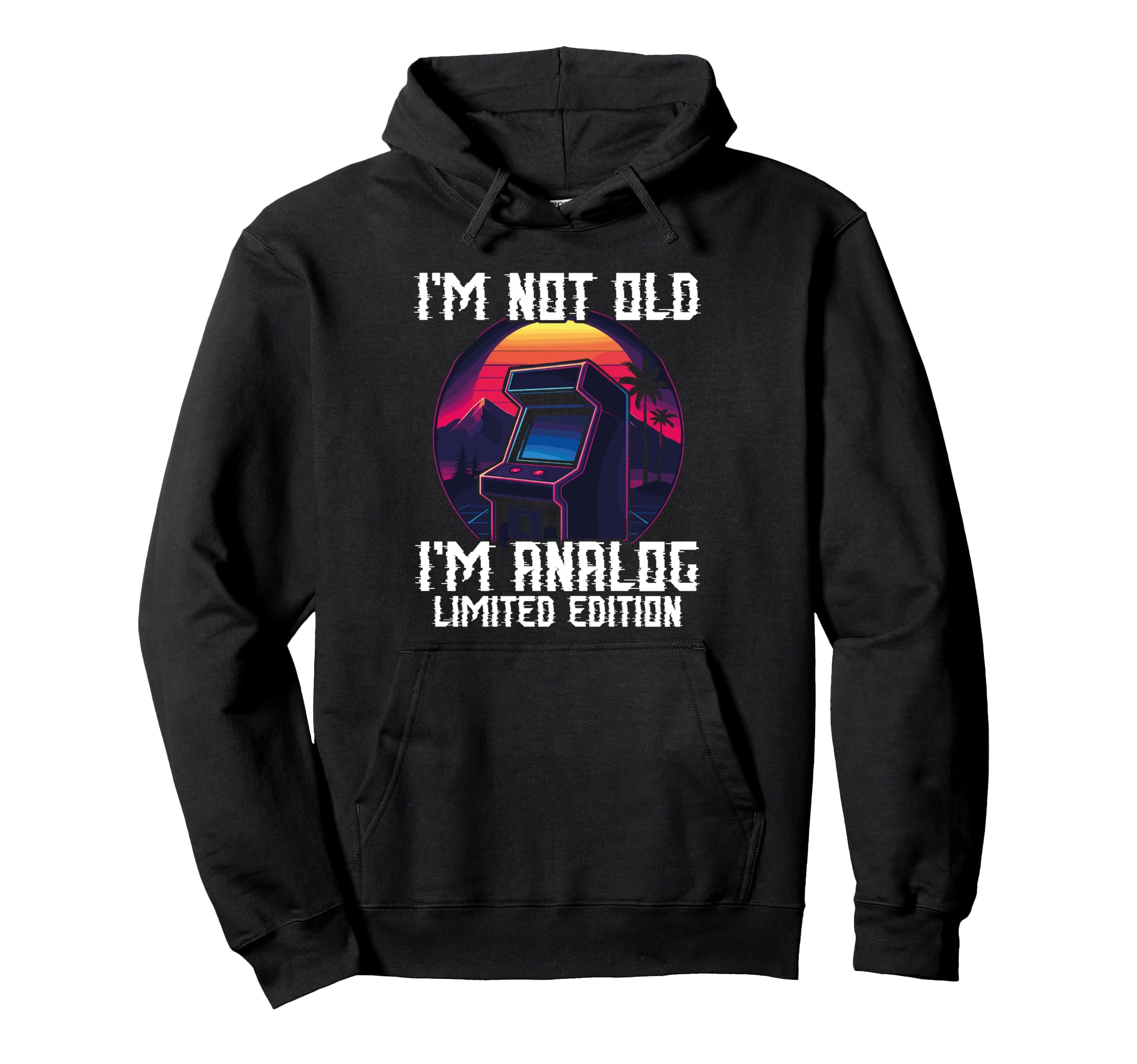 Im Not Old Im Analog Arcade Machine Hoodie - Streetwear Style Unisex - T-Shirt, Sweatshirt, Hoodie