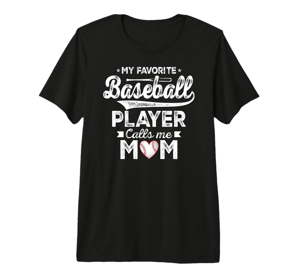 My Favorite Baseball Player Calls Me T-Shirt - Casual Everyday Wear Unisex - T-Shirt, Sweatshirt, Hoodie