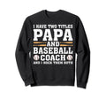 I Have Two Titles Papa And Sweatshirt - Fun Novelty Design for Adults - T-Shirt, Sweatshirt, Hoodie