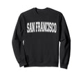 San Francisco Ca California Sweatshirt - Casual Everyday Wear for Adults - T-Shirt, Sweatshirt, Hoodie