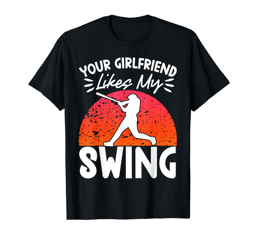 Your Girlfriend Likes My Swing T-Shirt - Novelty Apparel Men Women - T-Shirt, Sweatshirt, Hoodie