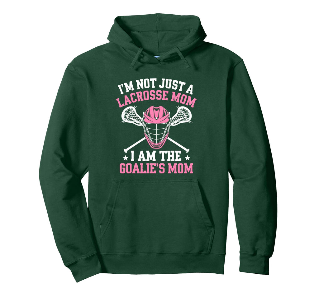 Im Not Just Lacrosse Mom I Am Goalies Hoodie - Graphic Print for Adults - T-Shirt, Sweatshirt, Hoodie