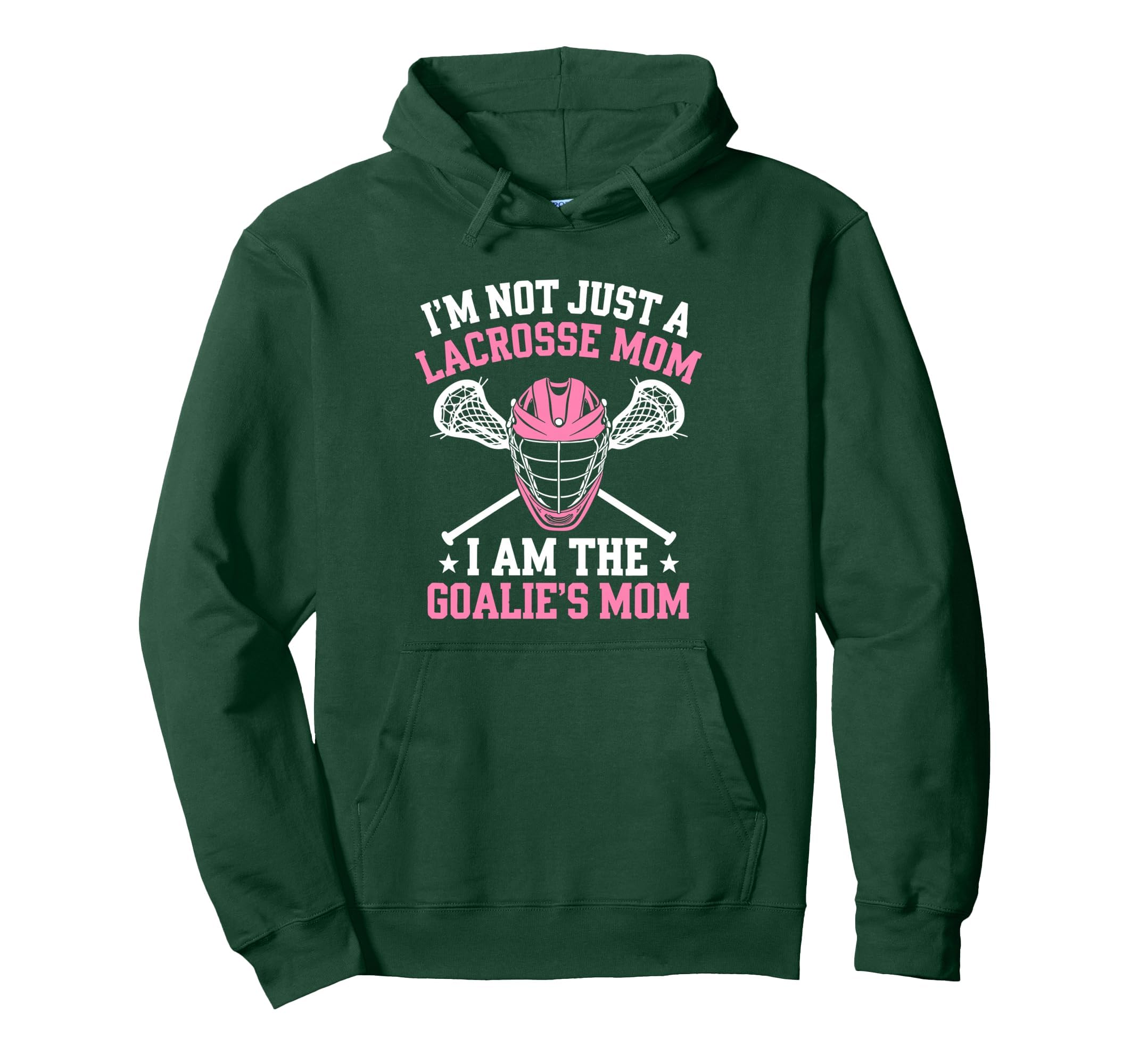 Im Not Just Lacrosse Mom I Am Goalies Hoodie - Graphic Print for Adults - T-Shirt, Sweatshirt, Hoodie