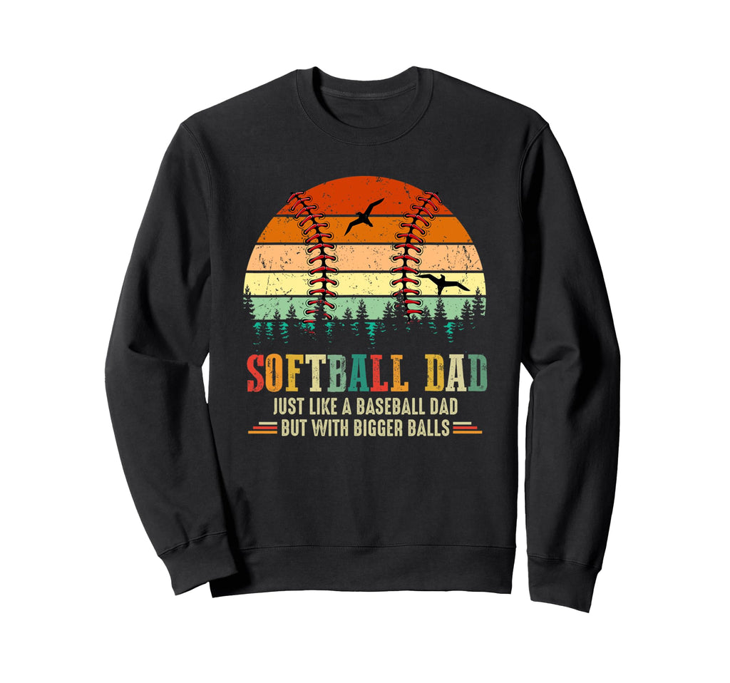 Softball Dad Just Like Baseball Dad Sweatshirt - Trendy Graphic for Adults - T-Shirt, Sweatshirt, Hoodie