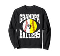 Grandpa Ballers Ball Grandfather Sweatshirt - Casual Everyday Wear Unisex - T-Shirt, Sweatshirt, Hoodie