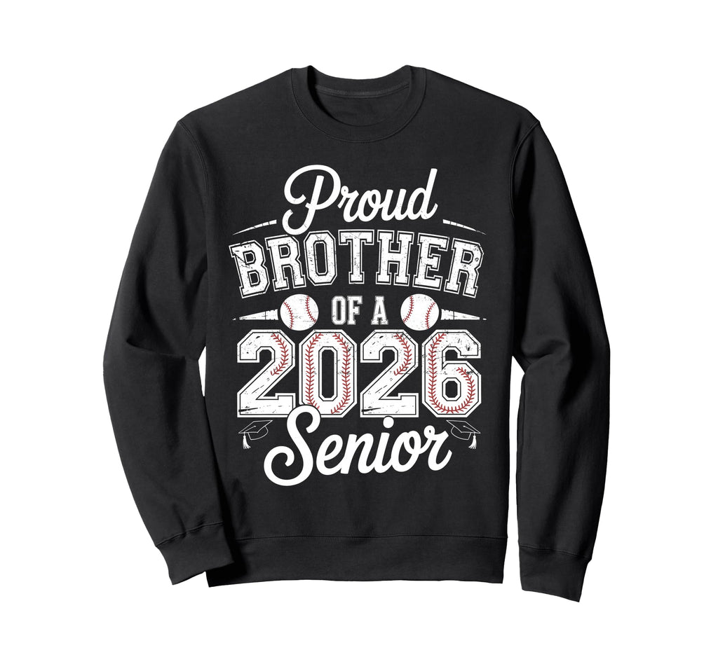 Proud Brother 2026 Senior Baseball Sweatshirt - Streetwear Style Men Women - T-Shirt, Sweatshirt, Hoodie