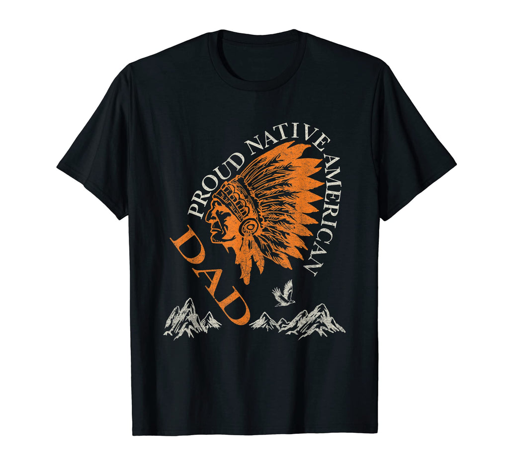 Proud Native American And Dad Family T-Shirt - Streetwear Style Men Women - T-Shirt, Sweatshirt, Hoodie