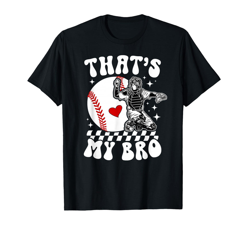Thats My Bro Baseball Catcher Sister T-Shirt - Trendy Graphic Unisex - T-Shirt, Sweatshirt, Hoodie