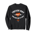 Trevor May Lovin Valentines Day Sweatshirt - Fun Novelty Design Men Women - T-Shirt, Sweatshirt, Hoodie