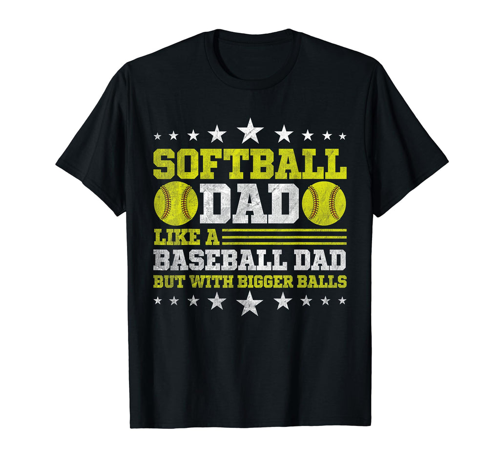 Softball Dad Like Baseball Dad T-Shirt - Fun Novelty Design Men Women - T-Shirt, Sweatshirt, Hoodie