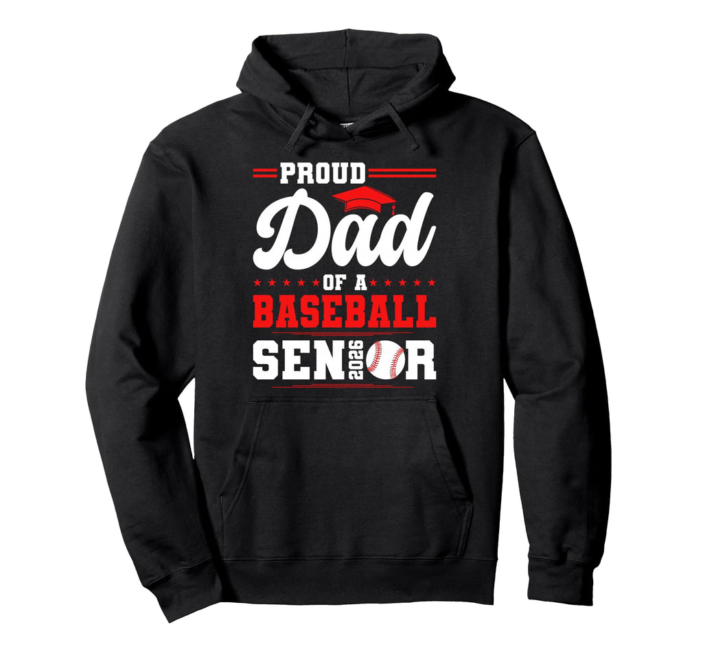 Proud Dad 2026 Senior Baseball Hoodie - Custom Art Print for Adults - T-Shirt, Sweatshirt, Hoodie