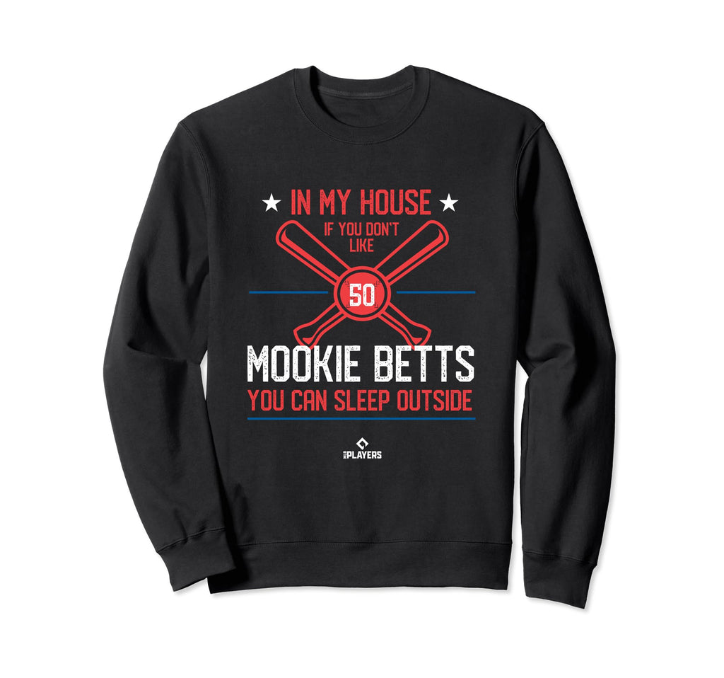 My House Mookie Betts Mlbpa Baseball Sweatshirt - Trendy Graphic Unisex - T-Shirt, Sweatshirt, Hoodie