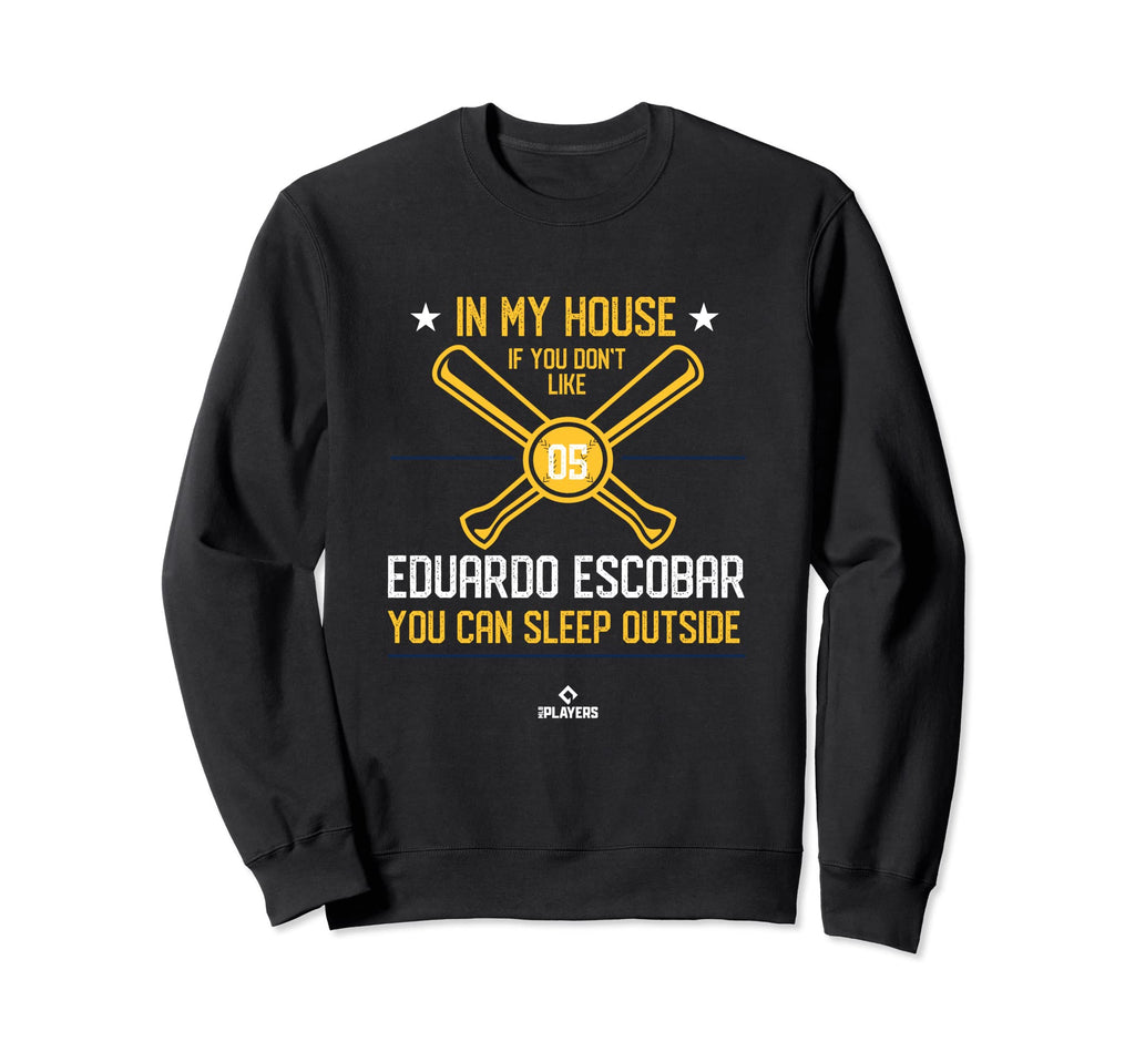 My House Eduardo Escobar Mlbpa Funny Sweatshirt - Novelty Apparel Unisex - T-Shirt, Sweatshirt, Hoodie