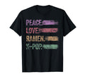 Ramen Kpop Peace Love Ramen K Pop K T-Shirt - Minimalist Print Men Women - T-Shirt, Sweatshirt, Hoodie
