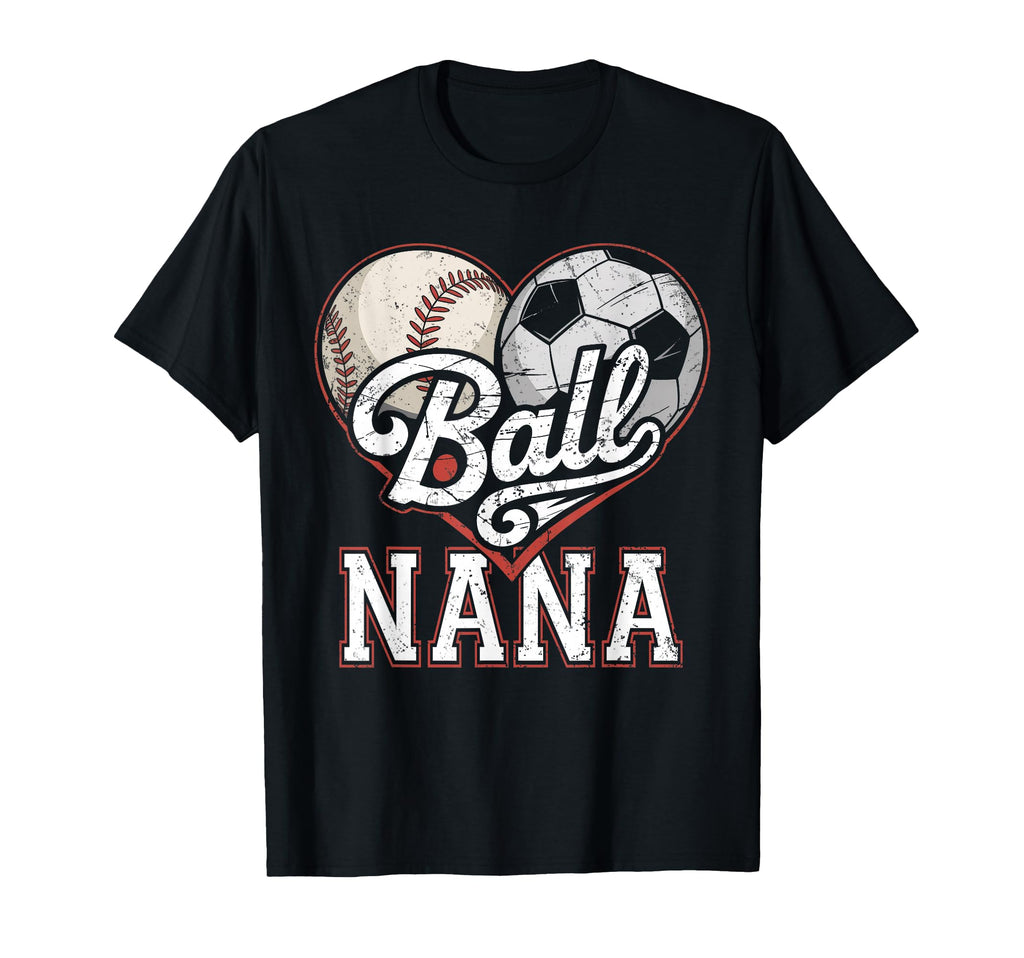Ball Nana Baseball Soccer Heart Mom Both T-Shirt - Graphic Print Unisex - T-Shirt, Sweatshirt, Hoodie