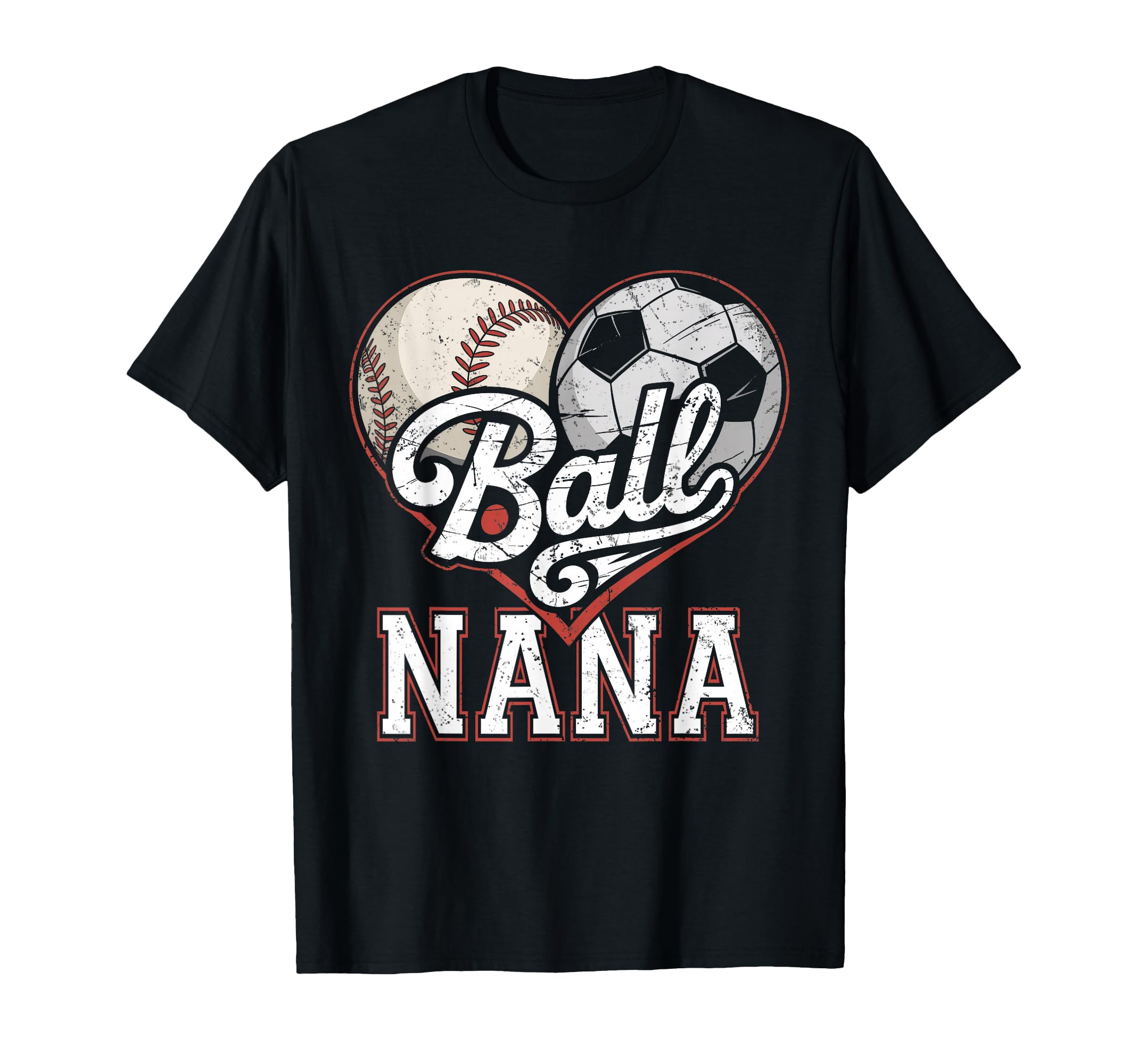 Ball Nana Baseball Soccer Heart Mom Both T-Shirt - Graphic Print Unisex - T-Shirt, Sweatshirt, Hoodie