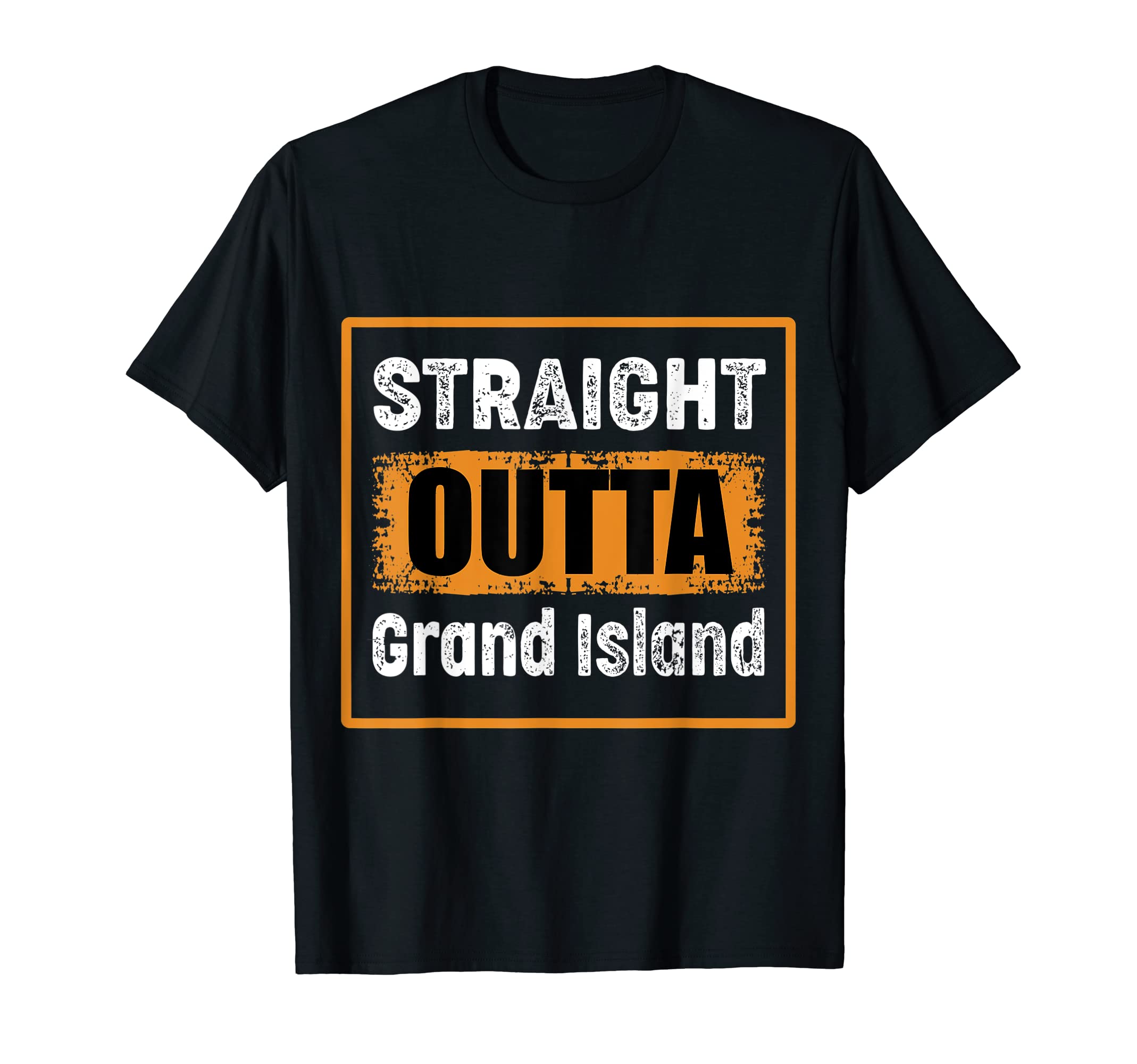 Straight Outta Grand Island Nebraska T-Shirt - Trendy Graphic Men Women - T-Shirt, Sweatshirt, Hoodie