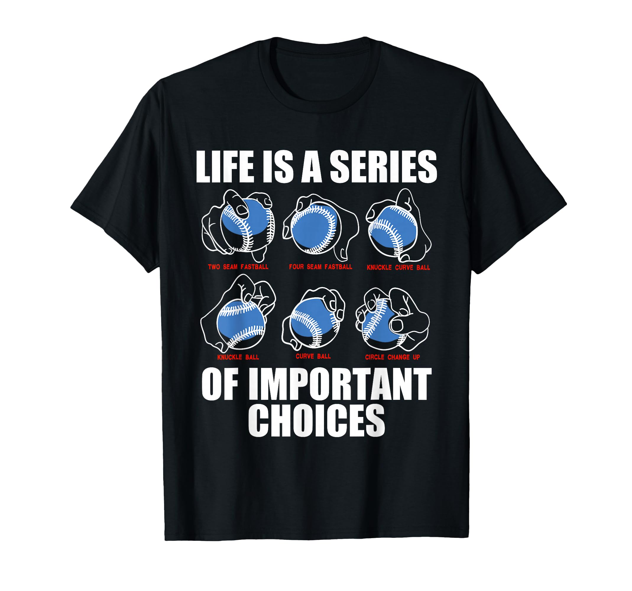 Types Baseball Pitches Life Choices Pitcher T-Shirt - Graphic Print Unisex - T-Shirt, Sweatshirt, Hoodie