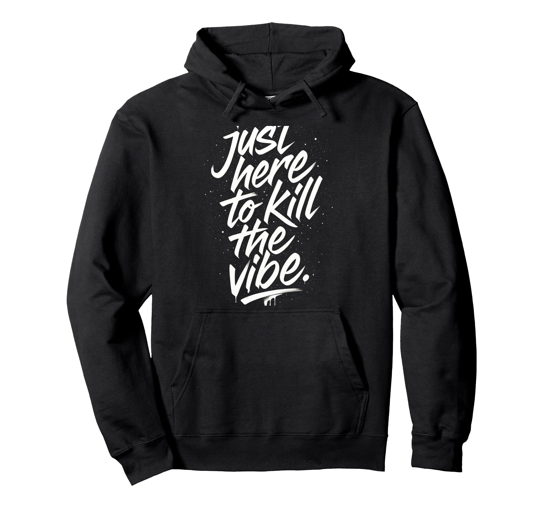 Just Here To Kill Vibe Emo Rock Hoodie - Fun Novelty Design Men Women - T-Shirt, Sweatshirt, Hoodie