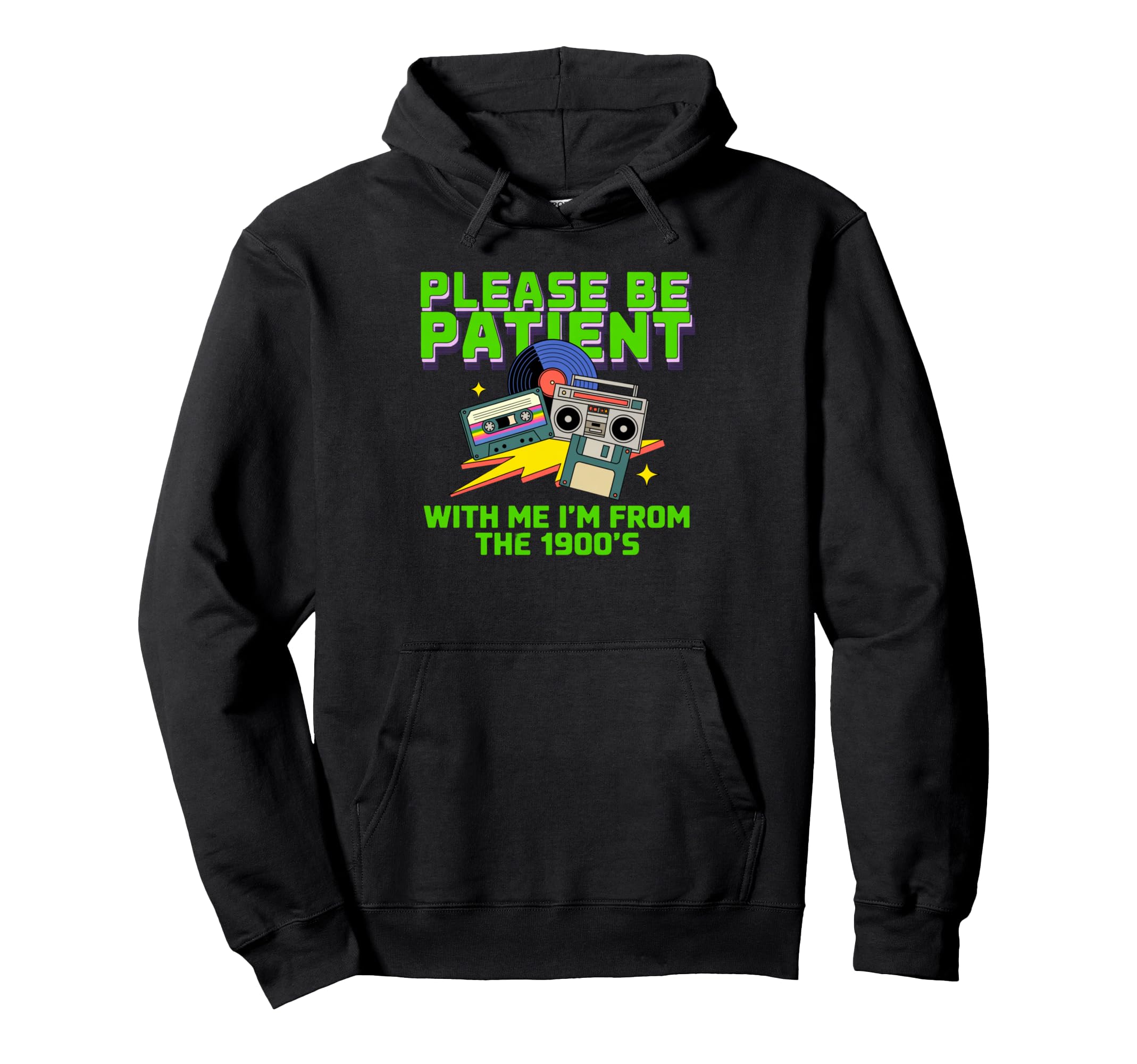 Please Be Patient Me Im From 1900S Hoodie - Aesthetic Graphic for Adults - T-Shirt, Sweatshirt, Hoodie