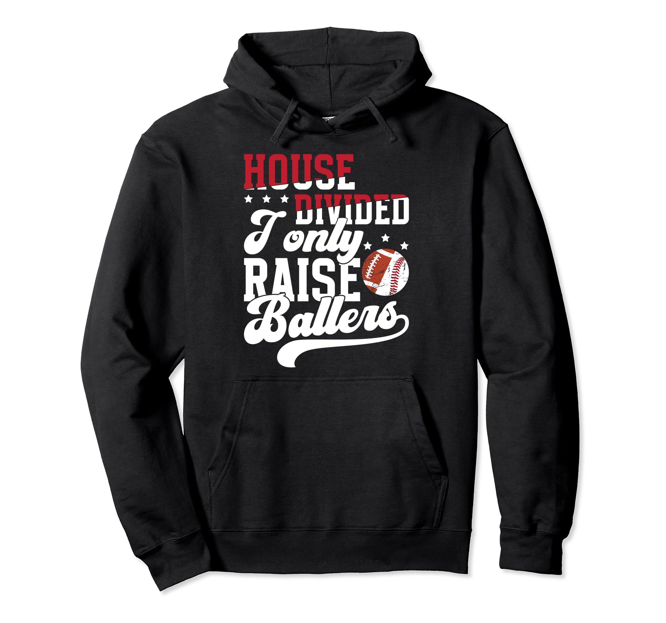 House Divided I Only Raise Ballers Hoodie - Casual Everyday Wear Unisex - T-Shirt, Sweatshirt, Hoodie