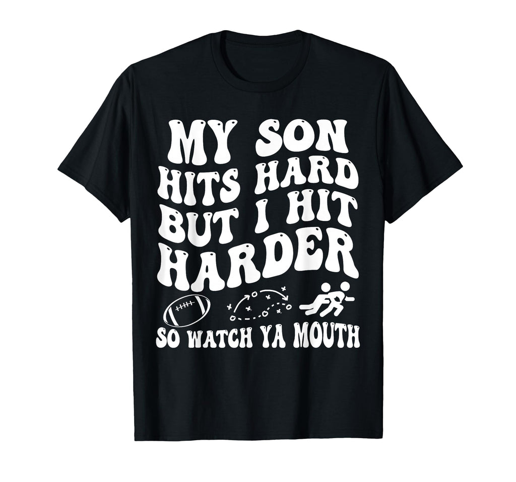 Football My Son Hits Hard But I Hit T-Shirt - Custom Art Print for Adults - T-Shirt, Sweatshirt, Hoodie