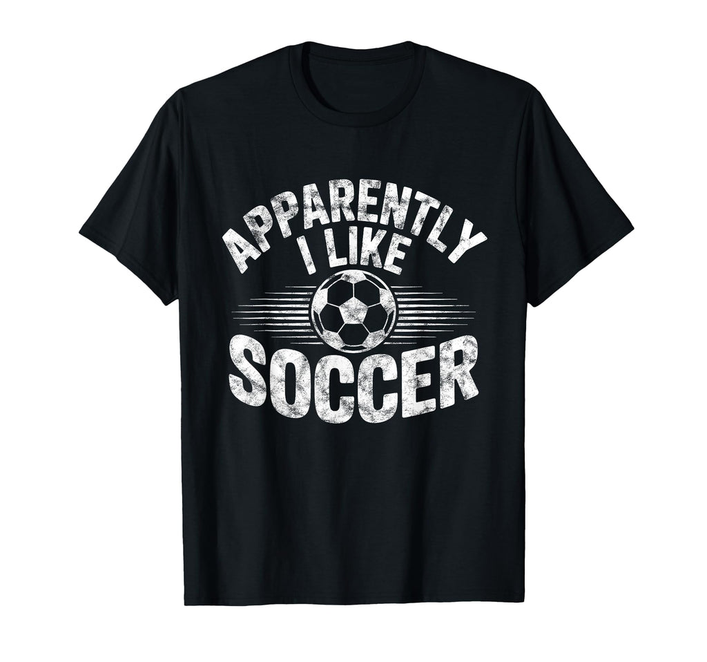 Apparently I Like Soccer Game Day Mom T-Shirt - Minimalist Print Men Women - T-Shirt, Sweatshirt, Hoodie