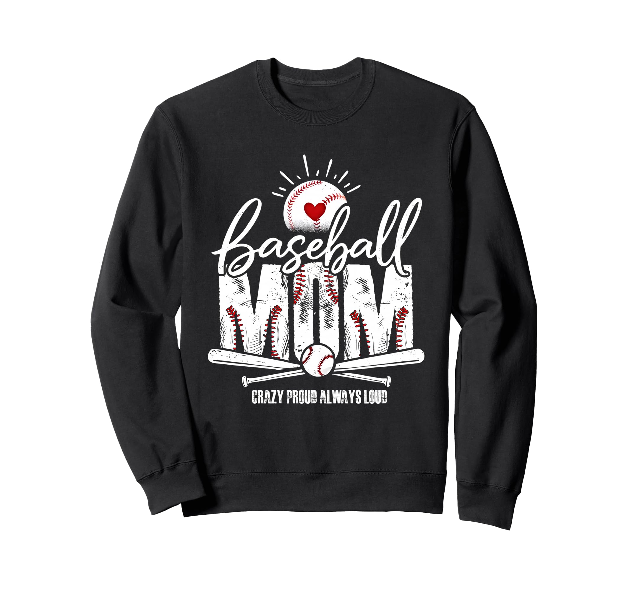 Baseball Mom Crazy Proud Always Sweatshirt - Fun Novelty Design Unisex - T-Shirt, Sweatshirt, Hoodie