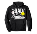 Dad Ballers Baseball Softball Dad Hoodie - Streetwear Style Men Women - T-Shirt, Sweatshirt, Hoodie