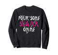 Pour Some Sugar Me Music Rock Vibes Sweatshirt - Novelty Apparel for Adults - T-Shirt, Sweatshirt, Hoodie