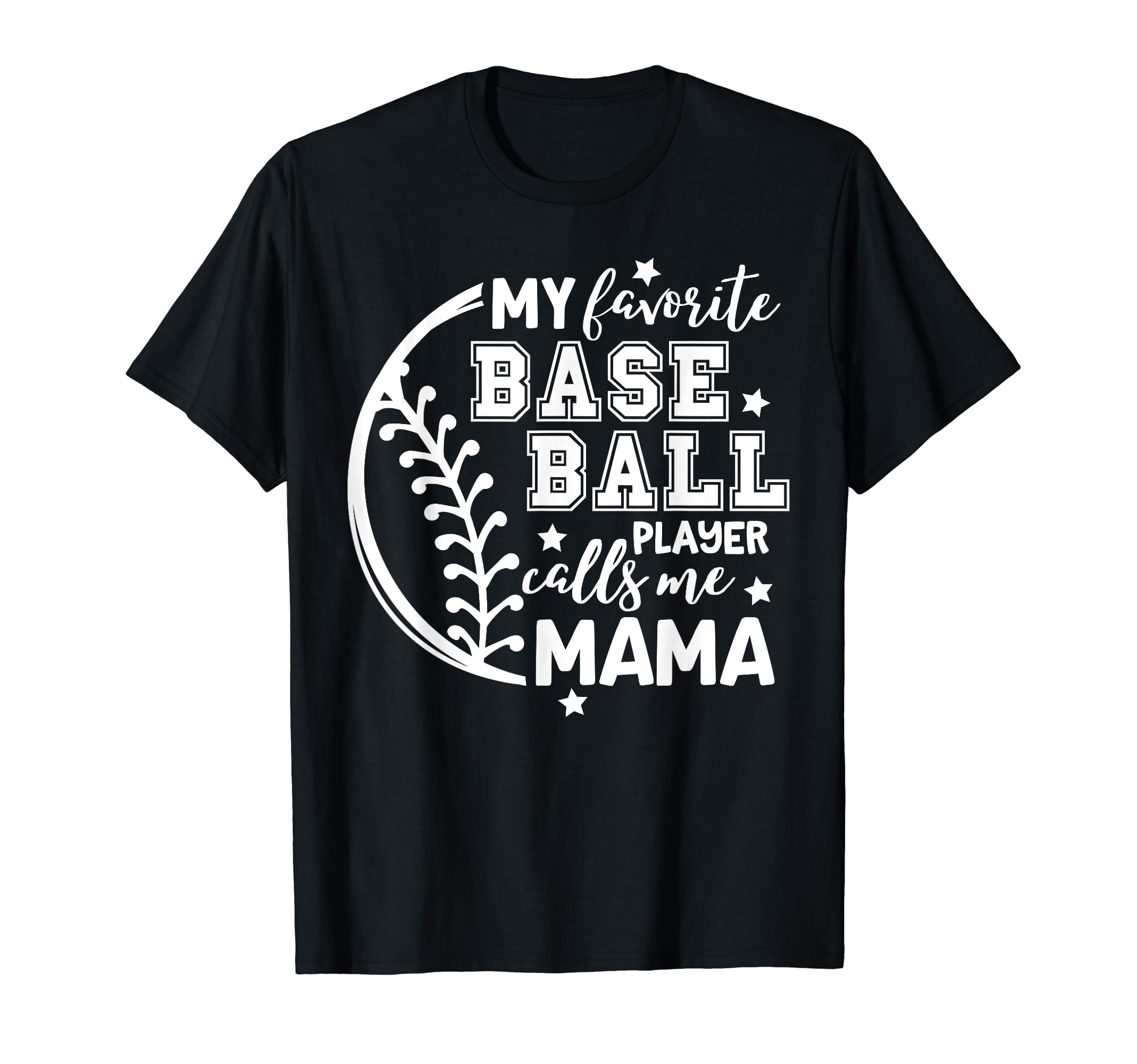 My Favorite Baseball Player Calls Me Mama T-Shirt - Graphic Print Unisex - T-Shirt, Sweatshirt, Hoodie