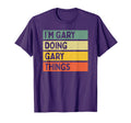 Im Gary Doing Gary Things Funny T-Shirt - Casual Everyday Wear Unisex - T-Shirt, Sweatshirt, Hoodie