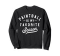 Paintball Is My Favorite Season Sweatshirt - Custom Art Print for Adults - T-Shirt, Sweatshirt, Hoodie