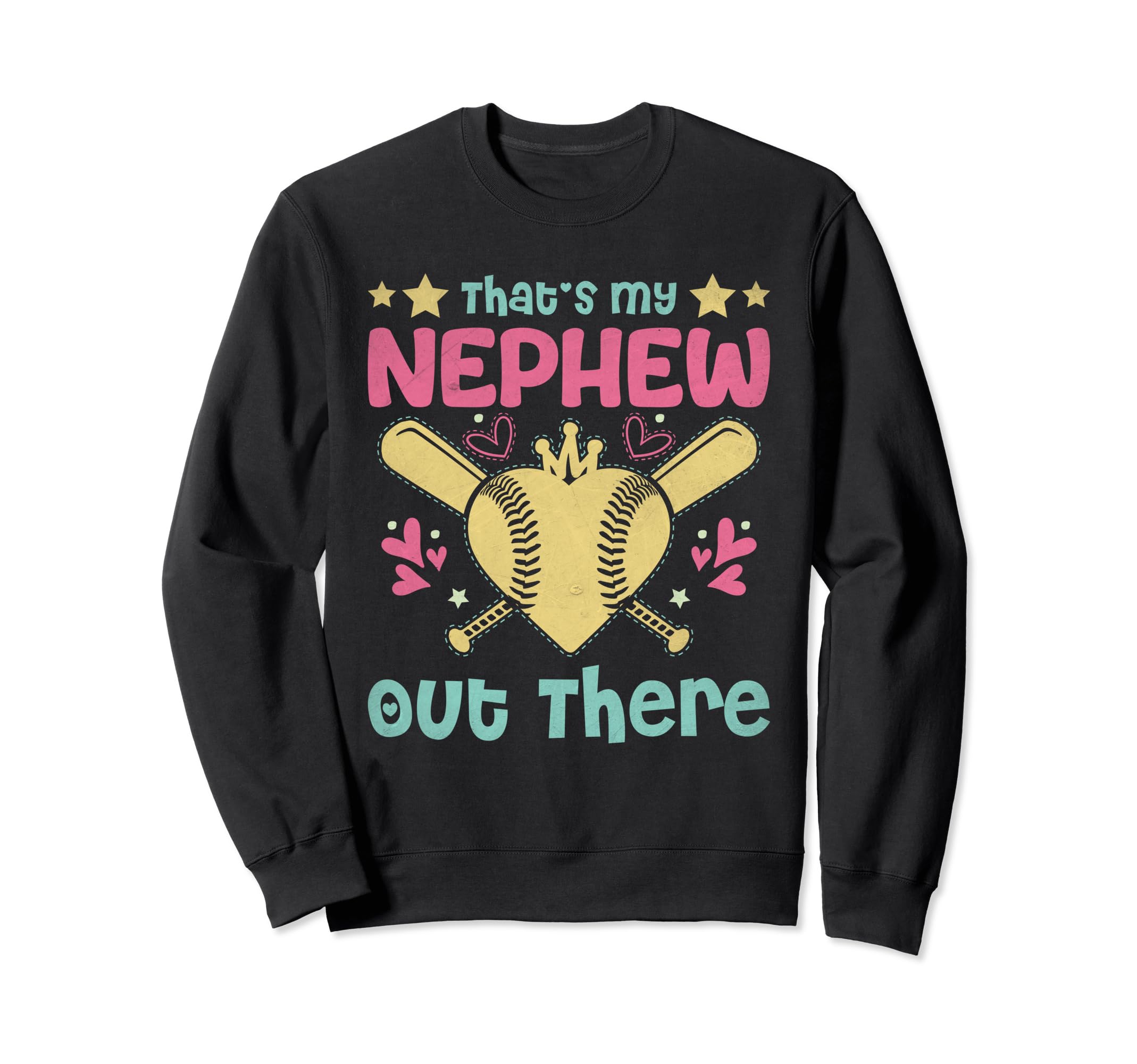Thats My Nephew Out There Baseball Sweatshirt - Custom Art Print Men Women - T-Shirt, Sweatshirt, Hoodie