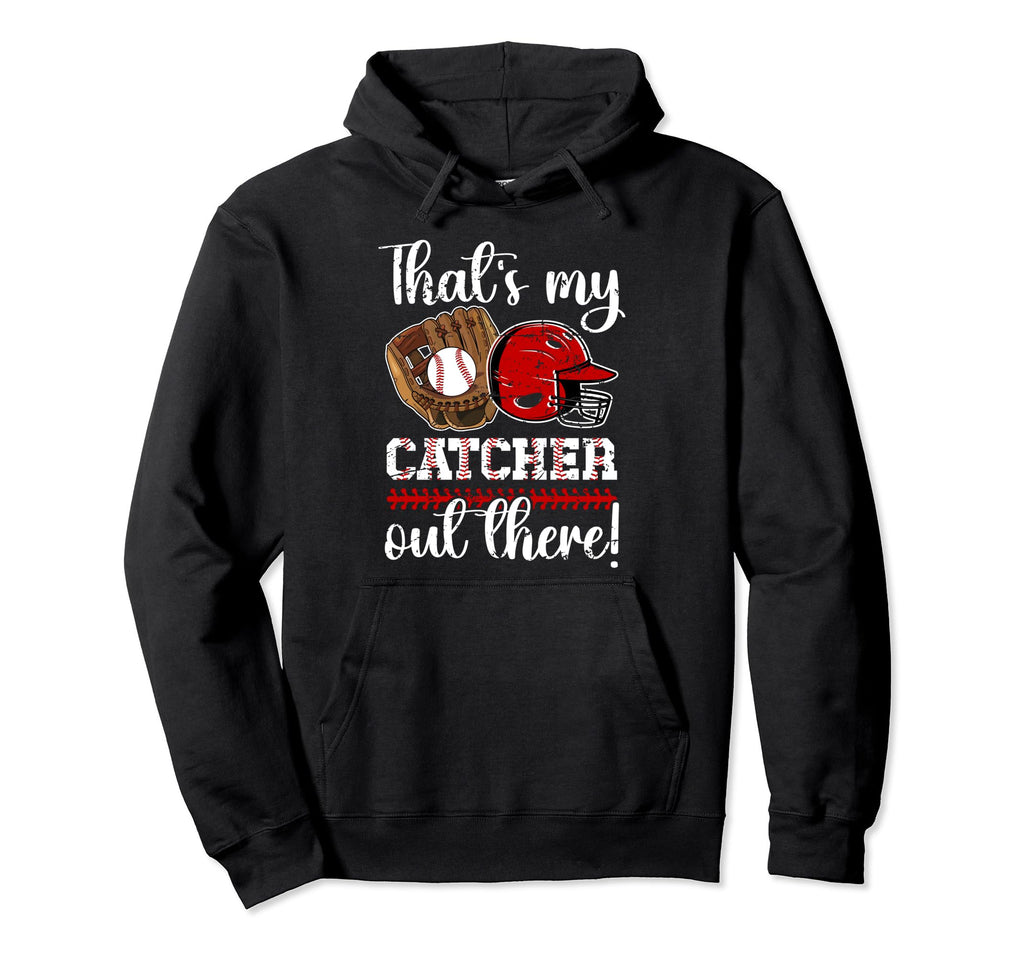 Thats My Baseball Catcher Mom Hoodie - Casual Everyday Wear Unisex - T-Shirt, Sweatshirt, Hoodie