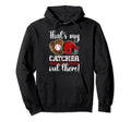 Thats My Baseball Catcher Mom Hoodie - Casual Everyday Wear Unisex - T-Shirt, Sweatshirt, Hoodie