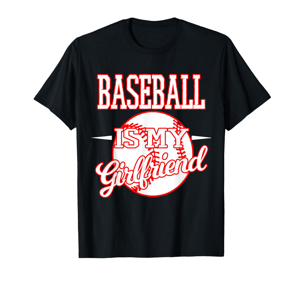 Baseball Is My Girlfriend Baseball T-Shirt - Aesthetic Graphic Men Women - T-Shirt, Sweatshirt, Hoodie