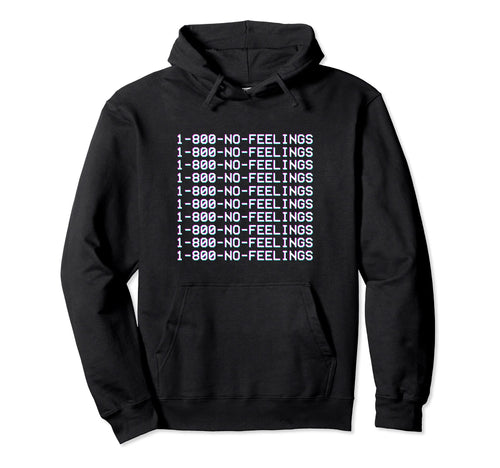 1 800 No Feelings Aesthetic Vaporwave Hoodie - Minimalist Print for Adults - T-Shirt, Sweatshirt, Hoodie