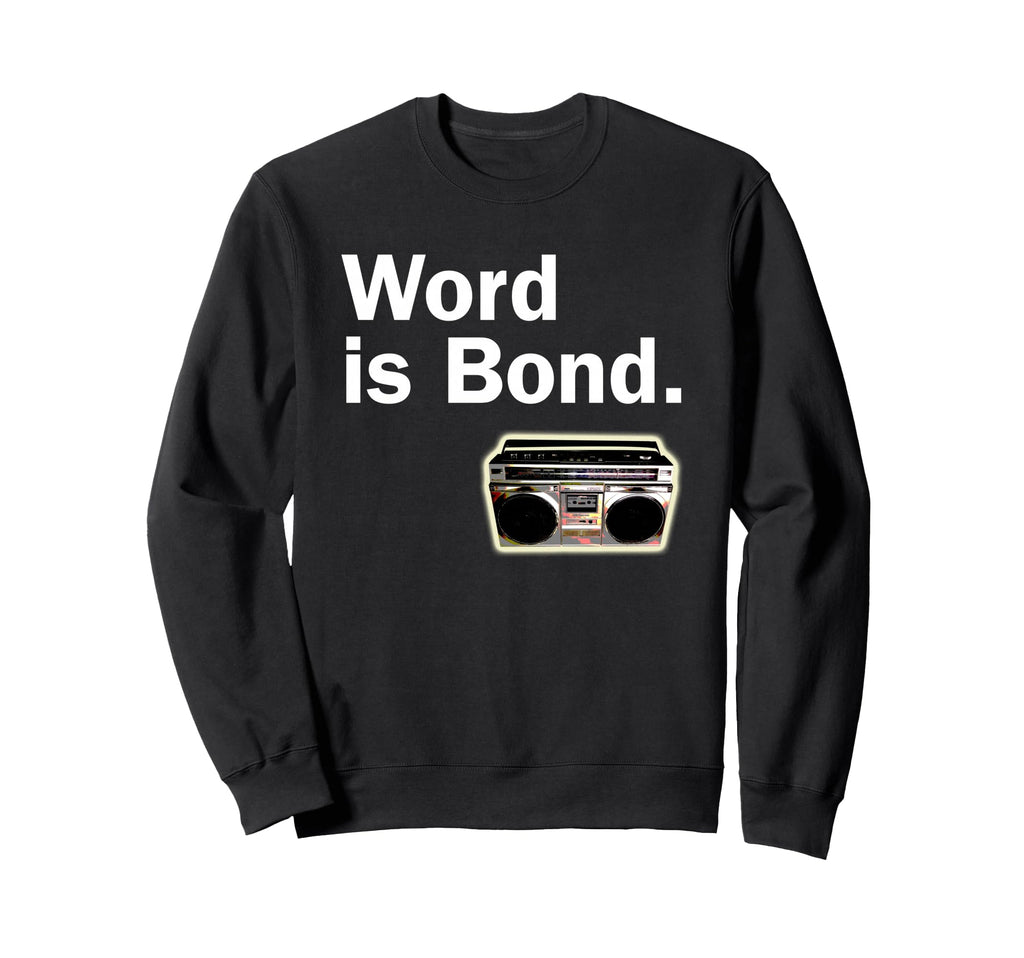 Word Is Bond Old School Hip Hop Rap Sweatshirt - Custom Art Print Unisex - T-Shirt, Sweatshirt, Hoodie