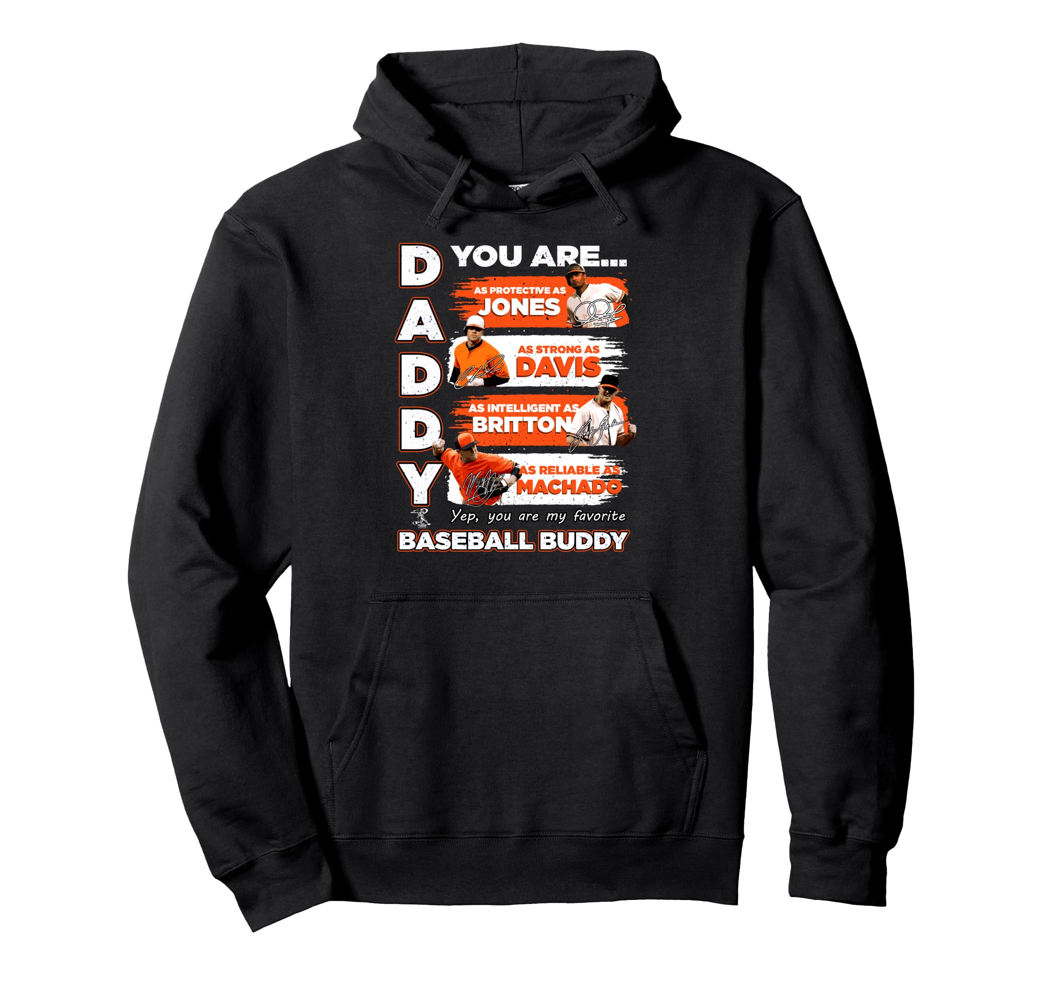 Chris Davis Orioles Daddy You Are Hoodie - Casual Everyday Wear Unisex - T-Shirt, Sweatshirt, Hoodie