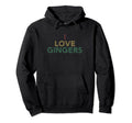 I Love Gingers Distressed 70S Hoodie - Aesthetic Graphic for Adults - T-Shirt, Sweatshirt, Hoodie